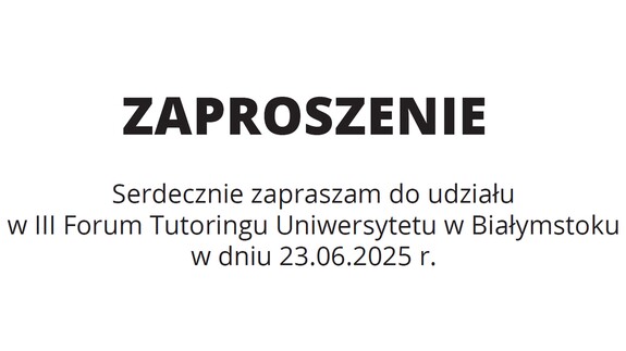 Prorektor ds. kształcenia dr hab. Krzysztof Korotkich, prof. UwB zaprasza na III Forum Tutoringu w dniu 23.06.2025 r.